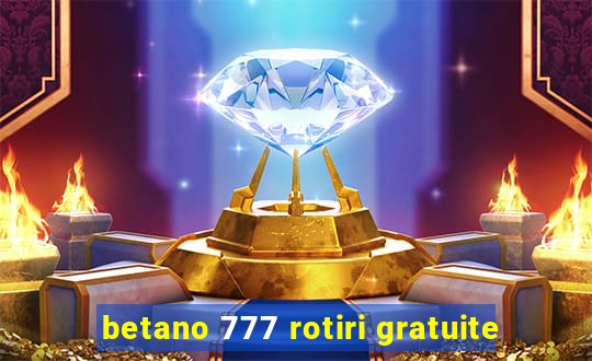 betano 777 rotiri gratuite